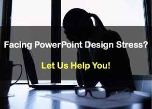 Facing PowerPoint design stress? We provide affordable PowerPoint presentation services